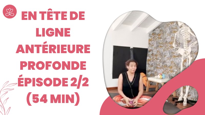 2.7 En Tête de Ligne Antérieure Profonde Épisode 2/2 (54 min)